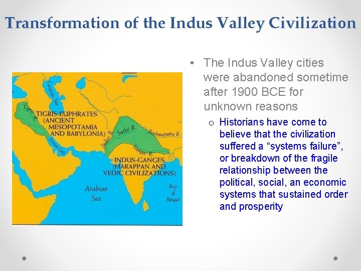 Transformation of the Indus Valley Civilization • The Indus Valley cities were abandoned sometime