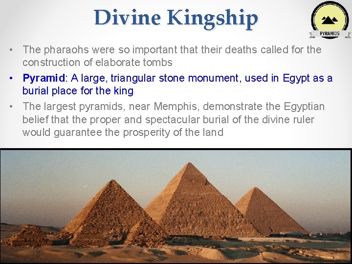 Divine Kingship • The pharaohs were so important that their deaths called for the Divine Kingship • The pharaohs were so important that their deaths called for the