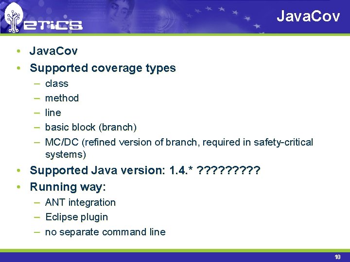 Java. Cov • Supported coverage types – – – class method line basic block