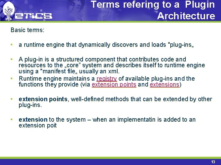 Terms refering to a Plugin Architecture Basic terms: • a runtime engine that dynamically