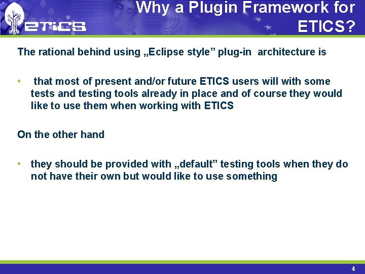 Why a Plugin Framework for ETICS? The rational behind using „Eclipse style” plug-in architecture