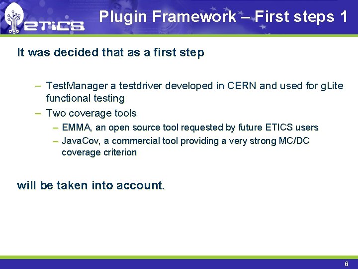 Plugin Framework – First steps 1 It was decided that as a first step