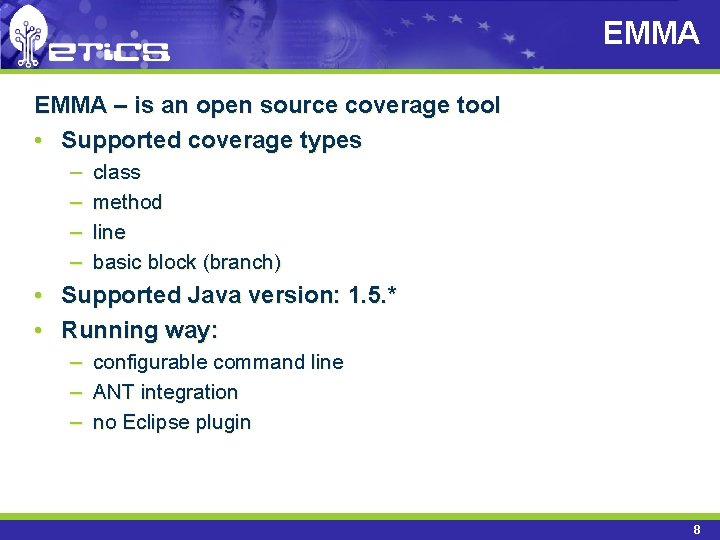 EMMA – is an open source coverage tool • Supported coverage types – –