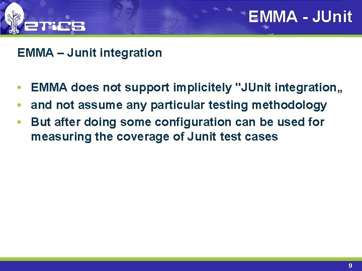 EMMA - JUnit EMMA – Junit integration • • • EMMA does not support