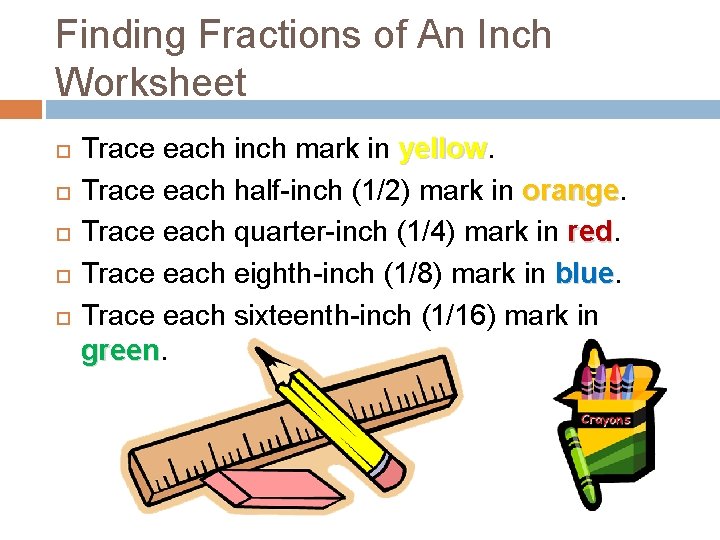 Finding Fractions of An Inch Worksheet Trace each inch mark in yellow Trace each