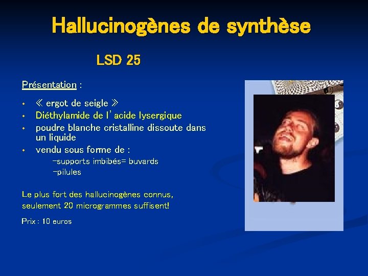 Hallucinogènes de synthèse LSD 25 Présentation : « ergot de seigle » Diéthylamide de