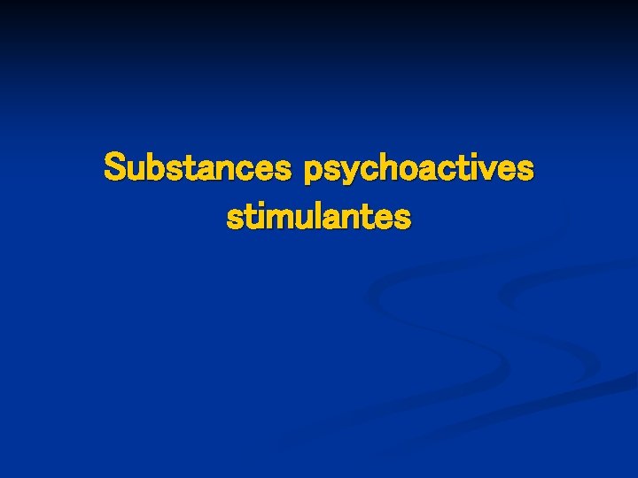 Substances psychoactives stimulantes 
