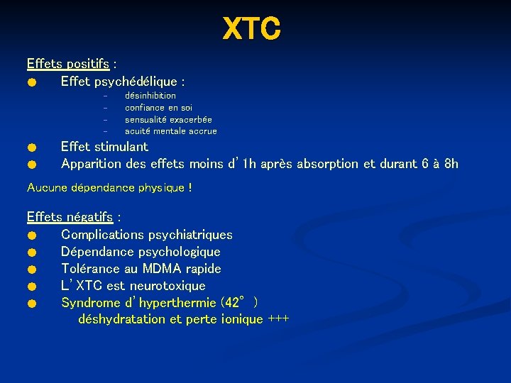 XTC Effets positifs : ● Effet psychédélique : - ● ● désinhibition confiance en