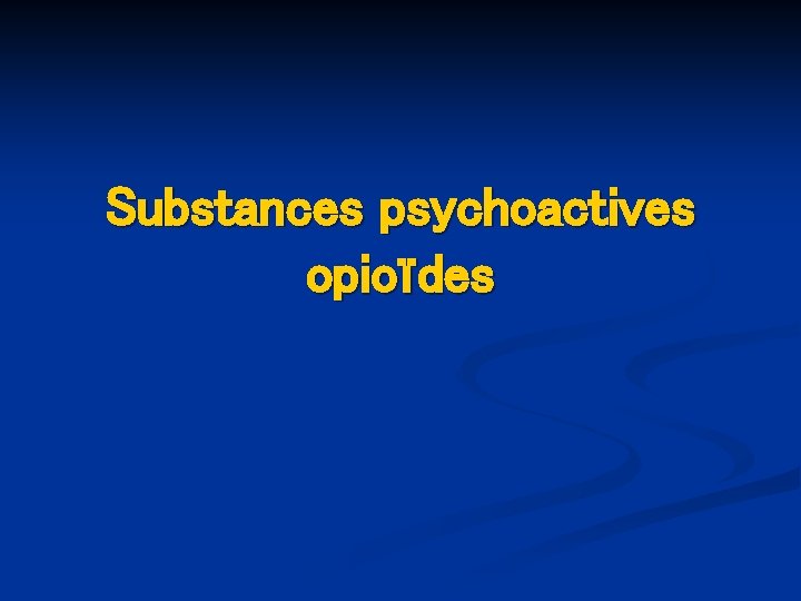 Substances psychoactives opioïdes 