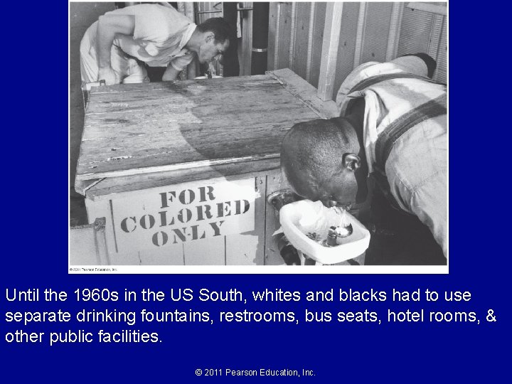 Until the 1960 s in the US South, whites and blacks had to use Until the 1960 s in the US South, whites and blacks had to use