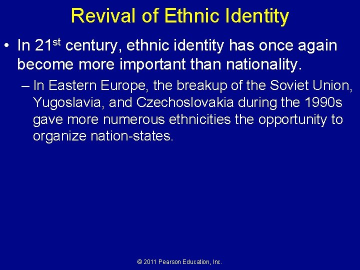Revival of Ethnic Identity • In 21 st century, ethnic identity has once again Revival of Ethnic Identity • In 21 st century, ethnic identity has once again