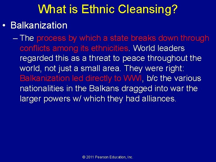 What is Ethnic Cleansing? • Balkanization – The process by which a state breaks What is Ethnic Cleansing? • Balkanization – The process by which a state breaks