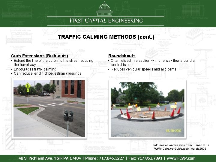 FIRST CAPITAL ENGINEERING TRAFFIC CALMING METHODS (cont. ) Curb Extensions (Bulb-outs) Roundabouts • Extend