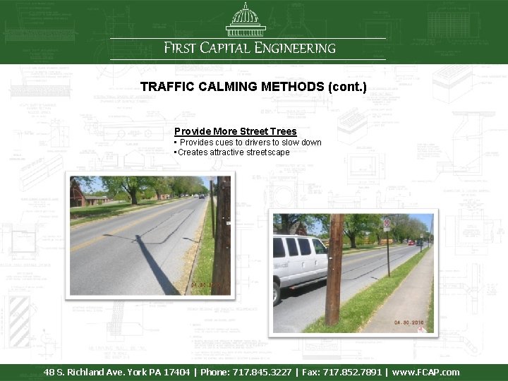 FIRST CAPITAL ENGINEERING TRAFFIC CALMING METHODS (cont. ) Provide More Street Trees • Provides