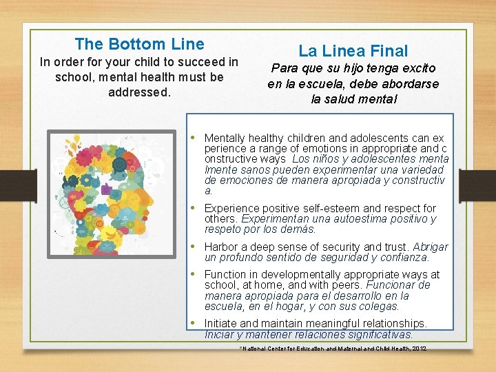 The Bottom Line In order for your child to succeed in school, mental health