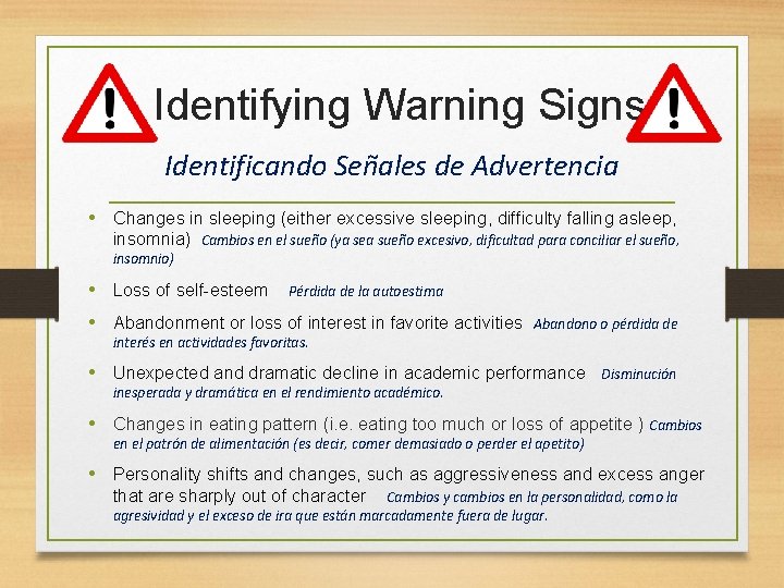 Identifying Warning Signs Identificando Señales de Advertencia • Changes in sleeping (either excessive sleeping,