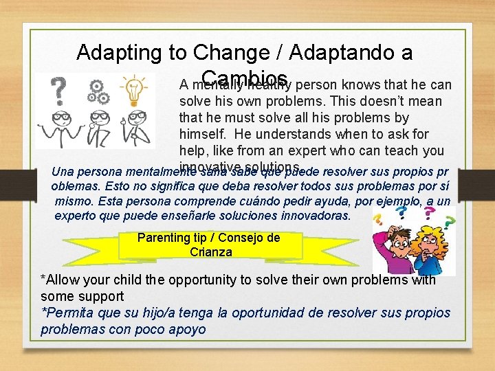 Adapting to Change / Adaptando a Cambios A mentally healthy person knows that he