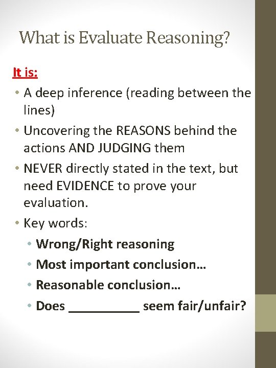 What is Evaluate Reasoning? It is: • A deep inference (reading between the lines)