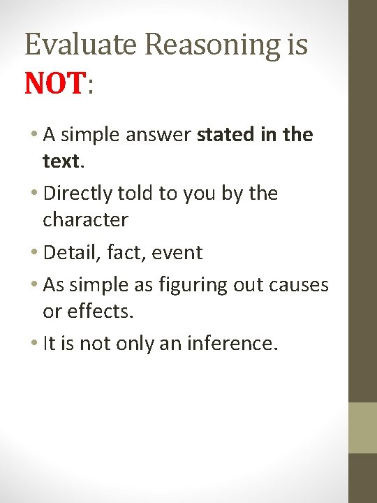 Evaluate Reasoning is NOT: • A simple answer stated in the text. • Directly