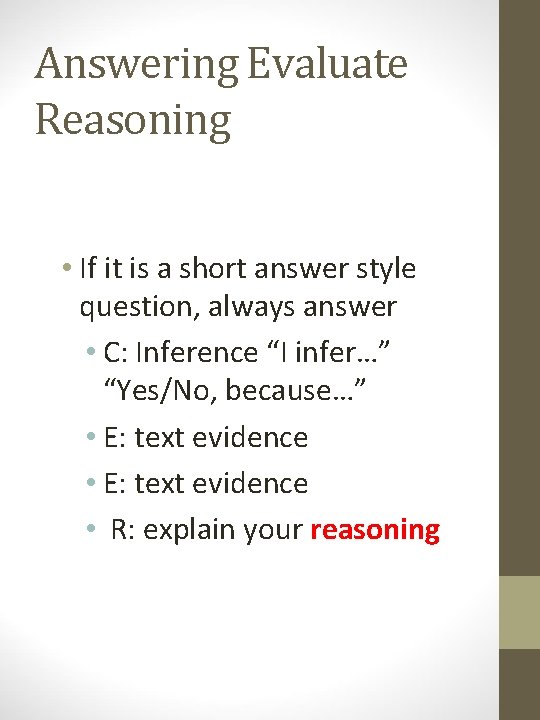 Answering Evaluate Reasoning • If it is a short answer style question, always answer