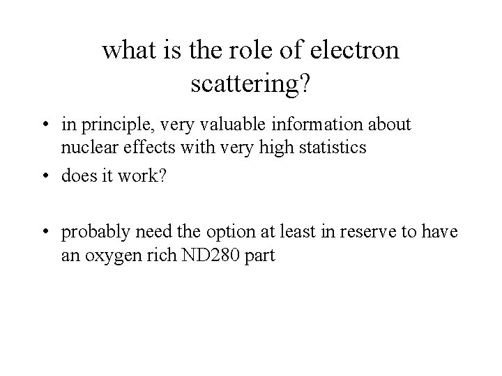 what is the role of electron scattering? • in principle, very valuable information about