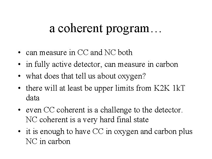 a coherent program… • • can measure in CC and NC both in fully