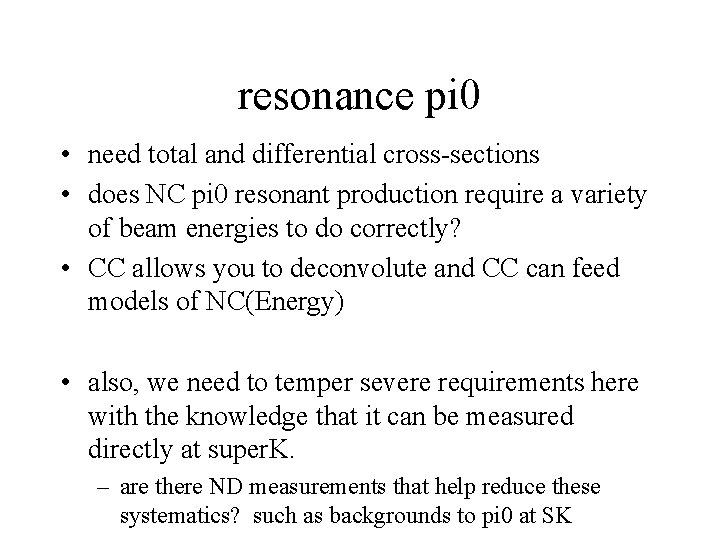 resonance pi 0 • need total and differential cross-sections • does NC pi 0