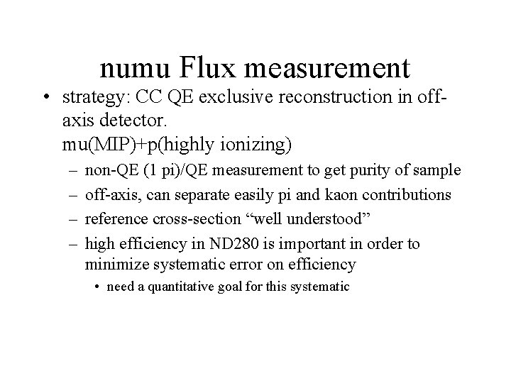 numu Flux measurement • strategy: CC QE exclusive reconstruction in offaxis detector. mu(MIP)+p(highly ionizing)