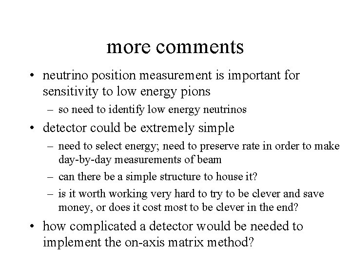 more comments • neutrino position measurement is important for sensitivity to low energy pions