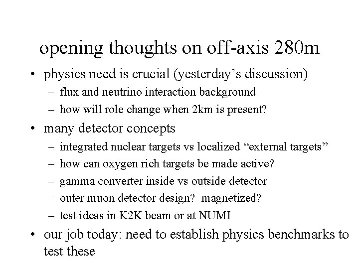 opening thoughts on off-axis 280 m • physics need is crucial (yesterday’s discussion) –