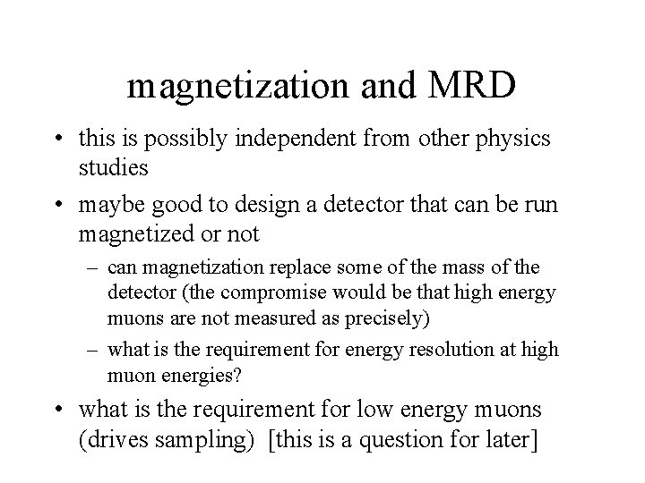 magnetization and MRD • this is possibly independent from other physics studies • maybe