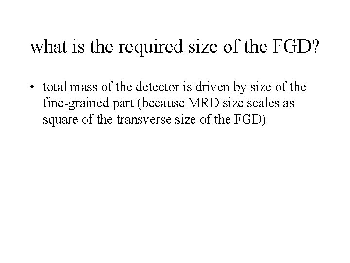 what is the required size of the FGD? • total mass of the detector