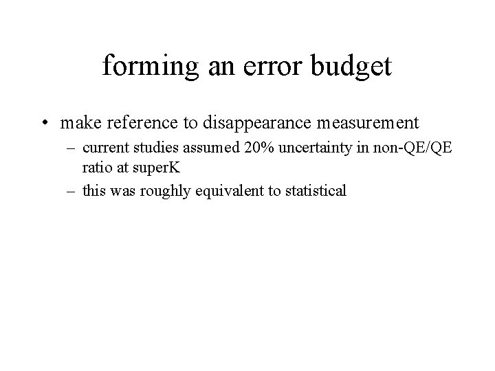 forming an error budget • make reference to disappearance measurement – current studies assumed