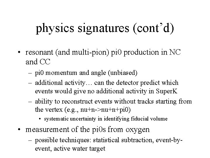 physics signatures (cont’d) • resonant (and multi-pion) pi 0 production in NC and CC