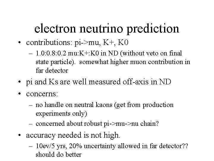 electron neutrino prediction • contributions: pi->mu, K+, K 0 – 1. 0: 0. 8: