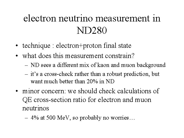 electron neutrino measurement in ND 280 • technique : electron+proton final state • what