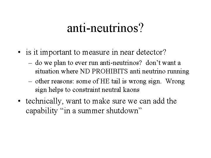 anti-neutrinos? • is it important to measure in near detector? – do we plan