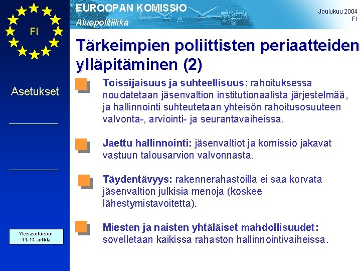 EUROOPAN KOMISSIO FI Asetukset Aluepolitiikka Joulukuu 2004 FI Tärkeimpien poliittisten periaatteiden ylläpitäminen (2) Toissijaisuus