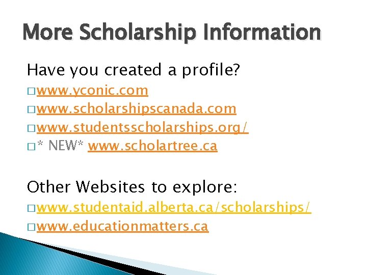 More Scholarship Information Have you created a profile? � www. yconic. com � www.