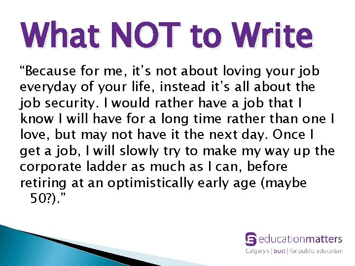 What NOT to Write “Because for me, it’s not about loving your job everyday