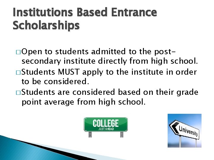 Institutions Based Entrance Scholarships � Open to students admitted to the postsecondary institute directly