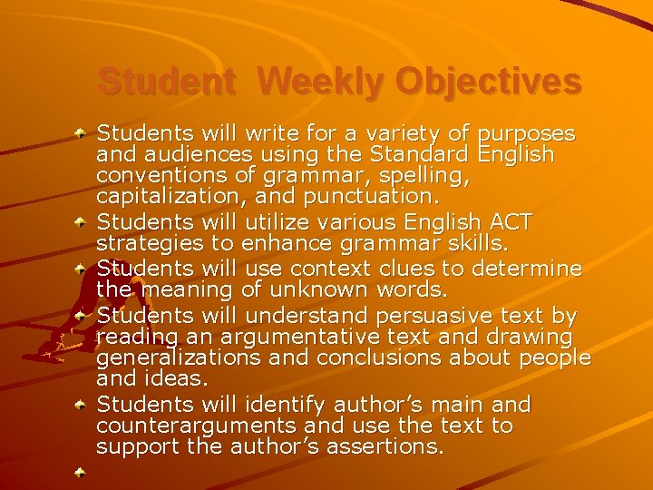 Student Weekly Objectives Students will write for a variety of purposes and audiences using