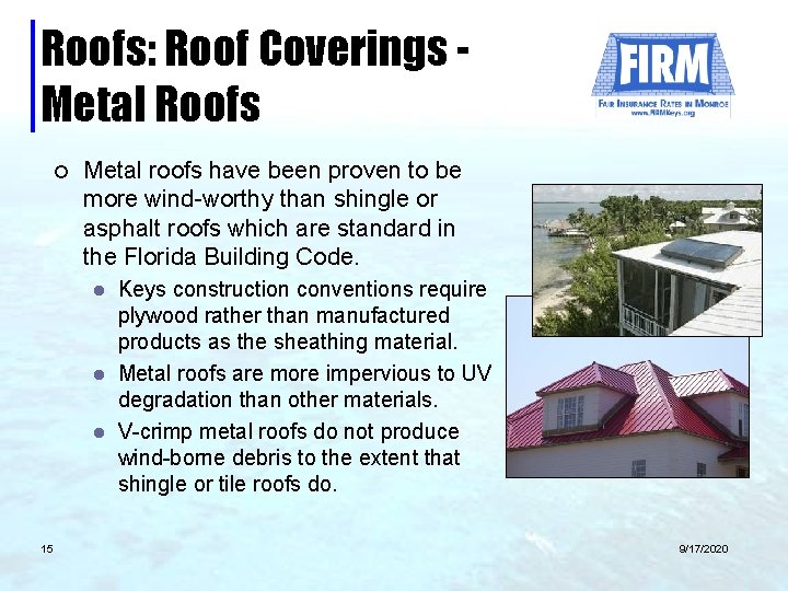 Roofs: Roof Coverings Metal Roofs ¢ Metal roofs have been proven to be more