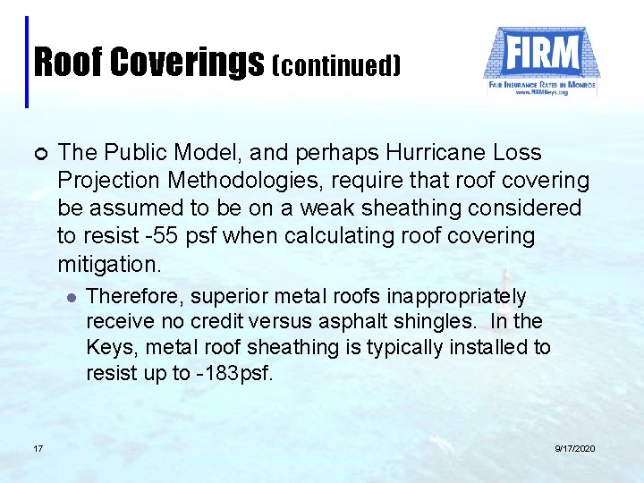 Roof Coverings (continued) ¢ The Public Model, and perhaps Hurricane Loss Projection Methodologies, require