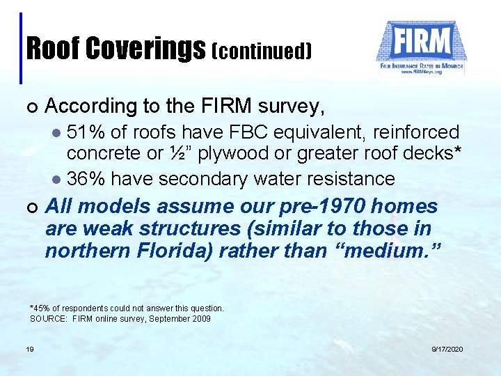 Roof Coverings (continued) ¢ According to the FIRM survey, 51% of roofs have FBC