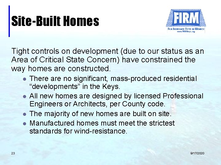 Site-Built Homes Tight controls on development (due to our status as an Area of