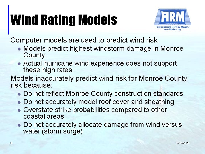 Wind Rating Models Computer models are used to predict wind risk. l Models predict