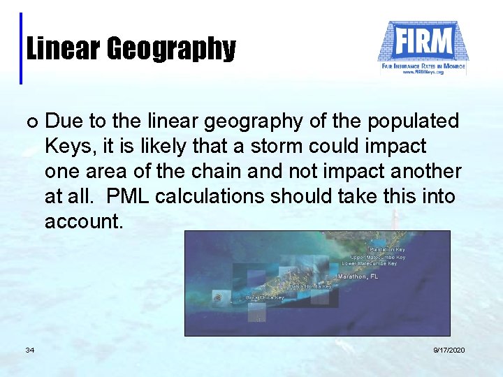 Linear Geography ¢ 34 Due to the linear geography of the populated Keys, it