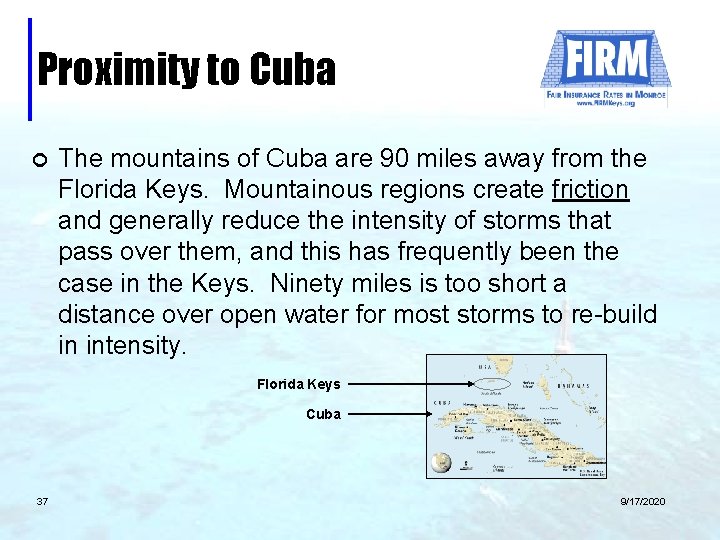 Proximity to Cuba ¢ The mountains of Cuba are 90 miles away from the