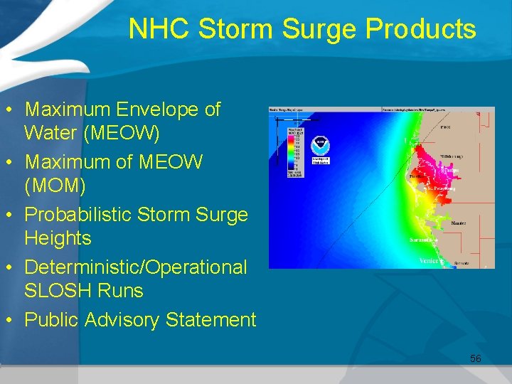 NHC Storm Surge Products • Maximum Envelope of Water (MEOW) • Maximum of MEOW